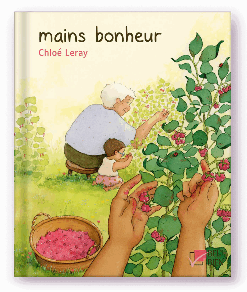 Couverture de l'album Mains Bonheur des éditions Bel Et Bien représentant une grand-mère et ses deux petits enfants qui cueillent des framboises